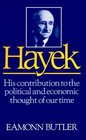 Hayek His Contribution to the Political and Economic Thought of Our Time