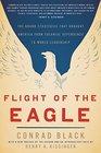 Flight of the Eagle The Grand Strategies That Brought America from Colonial Dependence to World Leadership