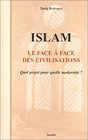 Islam  Le face  face des civilisations  Quel projet pour quelle modernit