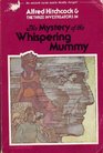 The Mystery of the Whispering Mummy (Alfred Hitchcock and the Three Investigators, Bk 3)