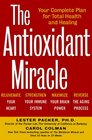 The Antioxidant Miracle  Put Lipoic Acid Pycnogenol and Vitamins E and C to Work for You