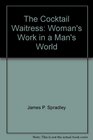The Cocktail Waitress Woman's Work in a Man's World