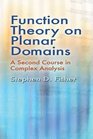 Function Theory on Planar Domains A Second Course in Complex Analysis