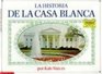 Historia De LA Casa Blanca/History of the White House