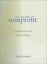 On Being Nonprofit  A Conceptual and Policy Primer