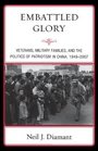 Embattled Glory Veterans Military Families and the Politics of Patriotism in China 19492007
