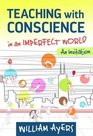 Teaching with Conscience in an Imperfect World An Invitation