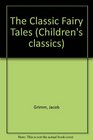 The Classic Grimm's Fairy Tales