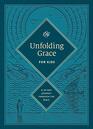 Unfolding Grace for Kids A 40Day Journey through the Bible A 40Day Journey through the Bible