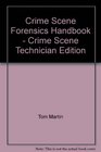 Crime Scene Forensics Handbook  Crime Scene Technician Edition