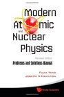 Modern Atomic and Nuclear Physics Problems and Solutions Manual