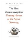The First Circumnavigators Unsung Heroes of the Age of Discovery