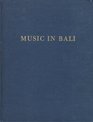 Music in Bali A Study in Form and Instrumental Organization in Balinese Orchestral Music