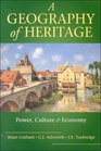 A Geography of Heritage Power Culture and Economy