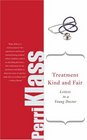 Treatment Kind and Fair: Letters to a Young Doctor (Letters to a Young...)