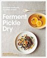 Ferment Pickle Dry Ancient Methods Modern Meals
