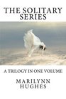 The Solitary Series A Trilogy in One Volume