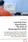 Learning from Hypermedia The Role of Metacognitive Skills