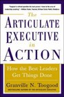 The Articulate Executive in Action How the Best Leaders Get Things Done