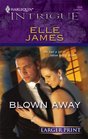 Blown Away (Harlequin Intrigue Series - Larger Print)