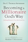 Becoming a Millionaire God's Way Getting Money to You Not from You