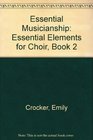 Essential Musicianship Essential Elements for Choir Book 2
