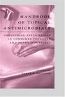 Handbook of Topical Antimicrobials Industrial Applications in Consumer Products and Pharmaceuticals