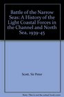 Battle of the Narrow Seas A History of the Light Coastal Forces in the Channel and North Sea 193945