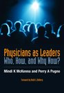 Physicians as Leaders Who How and Why Now