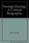 George Gissing A Critical Biography