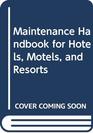 Maintenance Handbook for Hotels Motels and Resorts