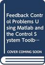 Feedback Control Problems Using Matlab and the Control System Toolbox