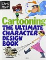 Cartooning The Ultimate Character Design Book