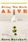 Bring 'Em Back Alive : A Healing Plan for those Wounded by the Church