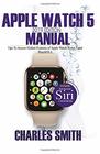 Apple Watch 5 2019 Edition Manual Tips to Access Hidden Features of Apple Watch Series 5 and WatchOS 6