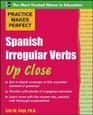 Practice Makes Perfect Spanish Irregular Verbs Up Close