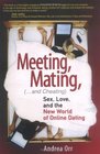Meeting Mating and Cheating Sex Love and the New World of Online Dating