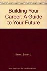 Building Your Career A Guide to Your Future