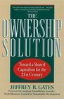 The Ownership Solution Toward a Shared Capitalism for the TwentyFirst Century