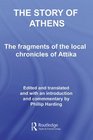 The Story of Athens The Fragments of the Local Chronicles of Attika