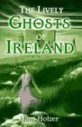 The Lively Ghosts of Ireland