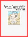Drugs and Pharmaceuticals in Germany A Strategic Entry Report 1997