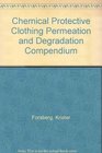 Chemical Protective Clothing Permeation and Degradation Compendium