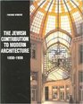 The Jewish Contribution to Modern Architecture 18301930