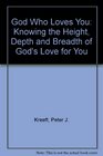 The God Who Loves You: Knowing the Height, Depth, and Breadth of God's Love for You