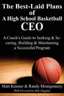The BestLaid Plans of a High School Basketball CEO A Coach's Guide to Seeking  Securing Building  Maintaining a Successful Program