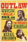 Outlaws Waylon Willie Kris and the Renegades of Nashville