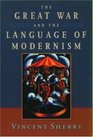 The Great War And The Language Of Modernism