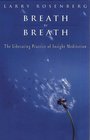 Breath By Breath  The Liberating Practice of Insight Meditation