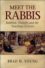 Meet the Rabbis Rabbinic Thought and the Teachings of Jesus